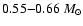 $0.55{-}0.66~M_{\odot}$