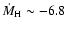 $\dot
M_{\rm H} \sim -6.8$