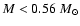 $M<0.56~M_\odot$