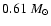 $0.61~M_\odot$