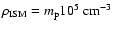 $\rho_{\rm ISM}=m_{\rm p} 10^5~ {\rm cm}^{-3}$
