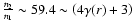 $\frac{n_{\rm 2}}{n_{\rm 1}}\sim59.4\sim\left(4\gamma(r)+3\right)$