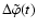 $\Delta\tilde{\varphi}(t)$