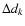 $\Delta d_{k}$