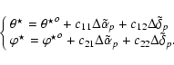 \begin{displaymath}\left\{
\begin{array}{l@{\quad}l}
{\theta^{\star}}={{\theta}^...
...ha}_p + c_{22}\Delta\tilde{\delta}_p. & \\
\end{array}\right.
\end{displaymath}