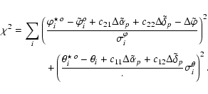 \begin{eqnarray*}\chi^{2}=\sum_{i}
\left(\frac{{\varphi_i^{\star \: o}} - {\til...
...12}\Delta\tilde{\delta}_p }\cdot
{\sigma^{\theta}_i}\right)^{2}.
\end{eqnarray*}