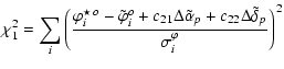 $\displaystyle \chi_1^{2}=\sum_{i}
\left(\frac{
{\varphi_i^{\star \: o}} - {\til...
...tilde{\alpha}_p + c_{22}\Delta\tilde{\delta}_p}{\sigma^{\varphi}_i}
\right)^{2}$