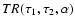 $TR(\tau_{1},\tau_2,\alpha)$