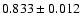 $0.833\pm0.012$