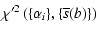 $\displaystyle \chi^{\prime 2}\left(\{\alpha_i\},\{\overline{s}(b)\}\right)$