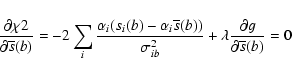 \begin{displaymath}
\frac{\partial\chi2}{\partial\overline{s}(b)} =
-2\sum_{i}\f...
...{ib}^2} + \lambda\frac{\partial
g}{\partial \overline{s}(b)}=0
\end{displaymath}