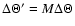 $\Delta\Theta^\prime = M\Delta\Theta$