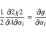 \begin{displaymath}\frac{1}{2}\frac{\partial2\chi2}{\partial\lambda\partial\alpha_i}
= \frac{\partial g}{\partial \alpha_i}
\end{displaymath}
