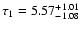 $\tau _1 = 5.57_{-1.08}^{+1.01}$