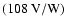 ${\rm (108~V/W)}$