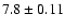 $7.8\pm 0.11$