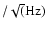 $ / \sqrt ({\rm Hz})$
