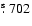 $\hbox{$.\!\!^{\rm s}$ }702$