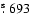 $\hbox{$.\!\!^{\rm s}$ }693$