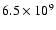 $6.5\times 10^9$