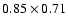 $0.85\times 0.71$