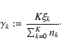 \begin{displaymath}\gamma _k := \frac{K\xi _k}{\sum _{k=0}^{K}n_k}\cdot
\end{displaymath}