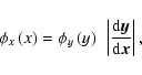\begin{displaymath}\phi_x\left( x\right) = \phi_y\left( y\right)~\left\vert\frac{{\rm d}\vec{y}}{{\rm d}\vec{x}}\right\vert ,
\end{displaymath}