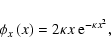 \begin{displaymath}
\phi_x\left( x\right) = 2\kappa x~{\rm e}^{-\kappa x^2} ,
\end{displaymath}