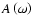 $A\left(\omega\right)$
