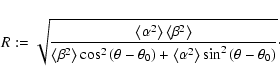 \begin{displaymath}
R := \sqrt{\frac{\left<\alpha ^2\right>\left<\beta ^2\right>...
...<\alpha ^2\right>\sin ^2\left(\theta - \theta _0\right)}}\cdot
\end{displaymath}