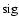 ${\rm sig}$