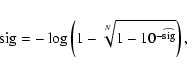 \begin{displaymath}
{\rm sig} = -\log\left( 1 - \sqrt[N]{1 - 10^{-\widehat{{\rm sig}}}}\right) ,
\end{displaymath}
