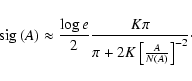 \begin{displaymath}
{\rm sig}\left( A\right)\approx\frac{\log e}{2}\frac{K\pi}{\pi +2K\left[\frac{A}{N\left( A\right)}\right] ^{-2}}\cdot
\end{displaymath}