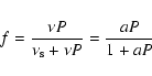 \begin{displaymath}f = \frac{\nu P}{\nu_{\rm s} + \nu P} = \frac{a P}{1 + a P}
\end{displaymath}