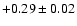 $+0.29\pm0.02$