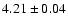 $4.21\pm0.04$