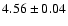 $4.56\pm0.04$