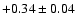 $+0.34\pm0.04$