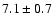 $7.1\pm0.7$