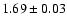 $1.69\pm0.03$