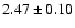 $2.47\pm0.10$