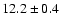 $12.2\pm0.4$