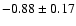 $-0.88\pm0.17$
