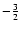 $-\frac{3}{2}$