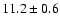 $11.2\pm0.6$