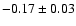 $-0.17\pm0.03$