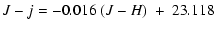 $\displaystyle J-j = -0.016~ (J-H) \; + ~23.118$
