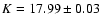 $K= 17.99
\pm 0.03$