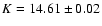 $K=14.61 \pm 0.02$