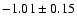 $ -1.01\pm 0.15 $